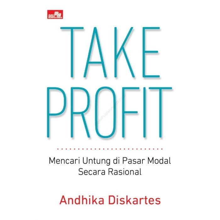 Take Profit: Mencari Untung Di Pasar Modal - Andhika Diskartes