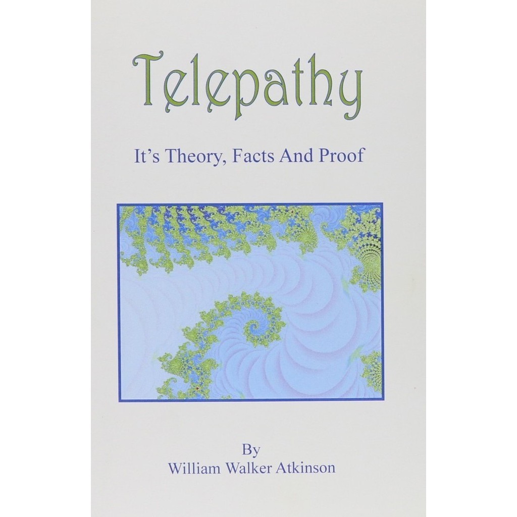 

Telepathy. Its Theory, Facts and Proof Atkinson William Walker.