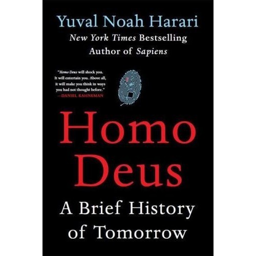 

Homo Deus: A Brief History of Tomorrow Yuval Noah Harari 2016