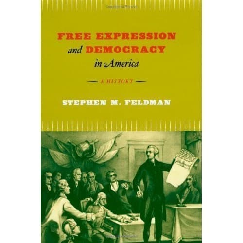 

Free Expression and Democracy in America: A History Stephen M
