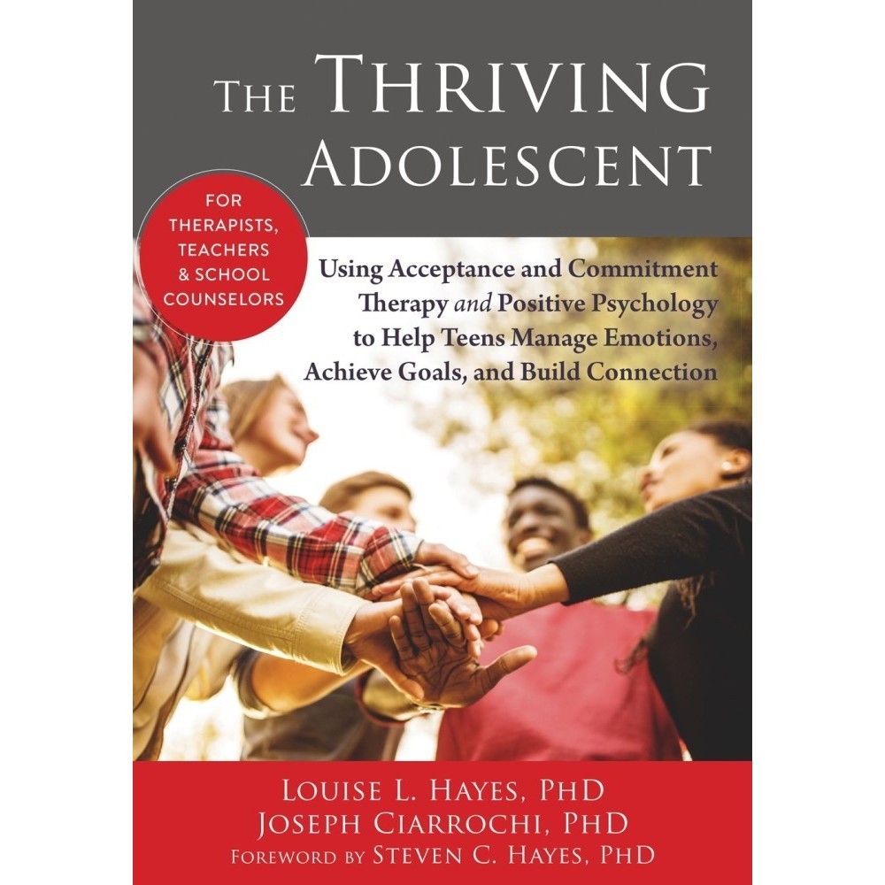 

The Thriving Adolescent Louise L. Hayes, Joseph Ciarrochi