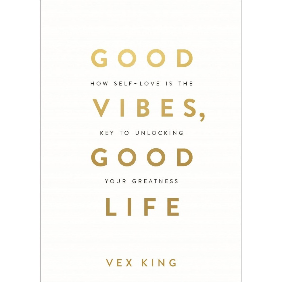 

Good Vibes, Good Life: How Self-Love Is the Key to Unlocking, Vex King