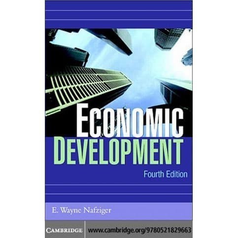 

Economic Development, 4th Edition E. Wayne Nafziger 2006 Cambridg