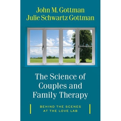 

The Science of Couples and Family Therapy: Behind the , John M Gottman