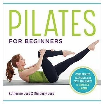 

Pilates for Beginners: Core Pilates Exercises and Easy Sequences to