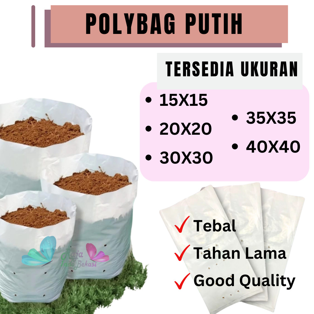 Polybag Tanaman Polibag PUTIH Tebal Kecil Sedang 10x12 15x15 20x20 25x25 30x30 35x35 40x40 60x60 Pot