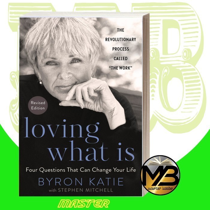 Loving What Is, Revised Edition Byron Katie & Stephen Mitchell