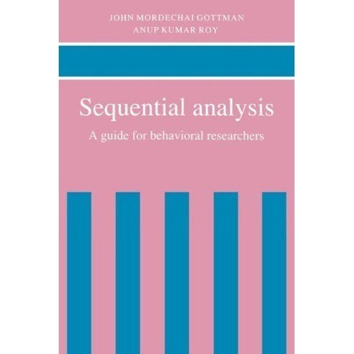 

Sequential Analysis A Guide for Behavioral Researchers, John M Gottman