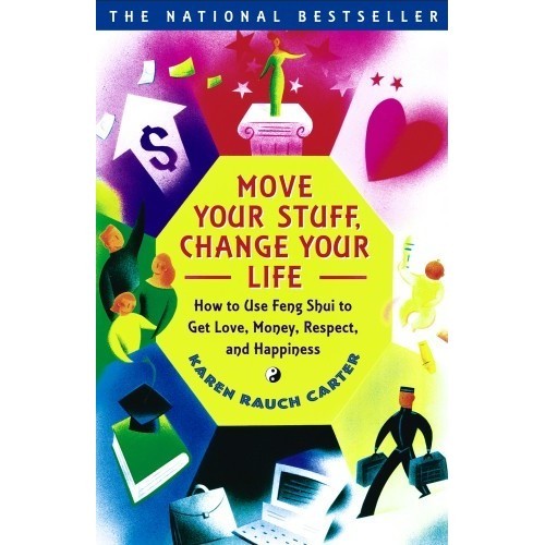 

Move your stuff, change your life: how to use Feng Shui to get love,