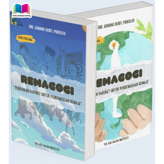 Remagogi, Pendidikan Darurat untuk Pendewasaan Remaja oleh Adriano Rusfi - Aqil Baligh Institute