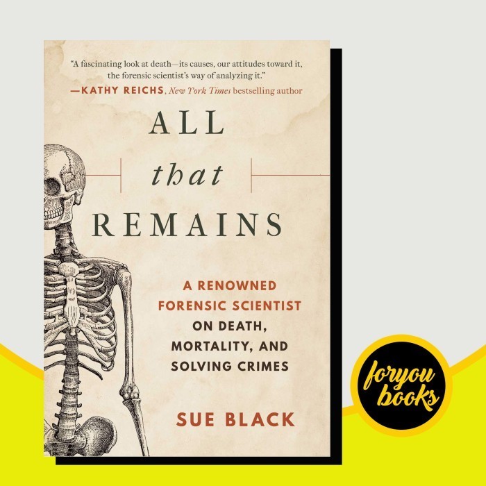 All That Remains: A Life In Death Sue Black