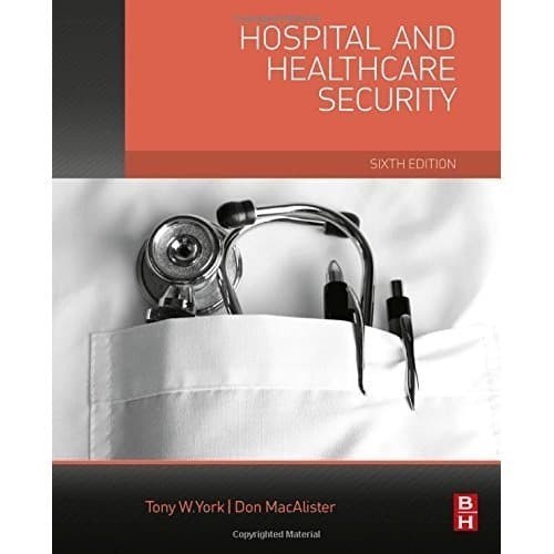 

Hospital and Healthcare Security, Sixth Edition Tony W. York, Don Ma