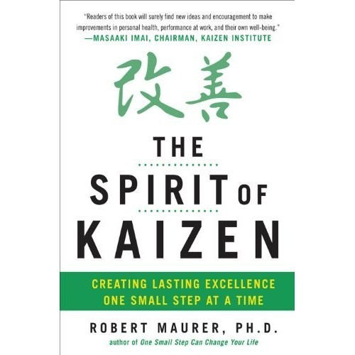 

The Spirit of Kaizen: Creating Lasting Excellence One.., Robert Maurer