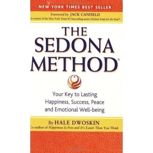 

The Sedona Method: Your Key to Lasting Happiness, Success, Peace