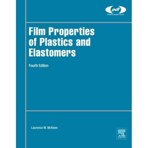 

Film Properties of Plastics and Elastomers. PLASTICS DESIGN LIBR