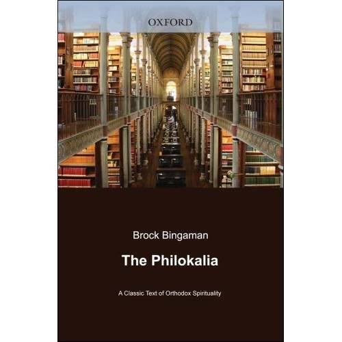 

The Philokalia: A Classic Text of Orthodox Spirituality Brock Bingaman