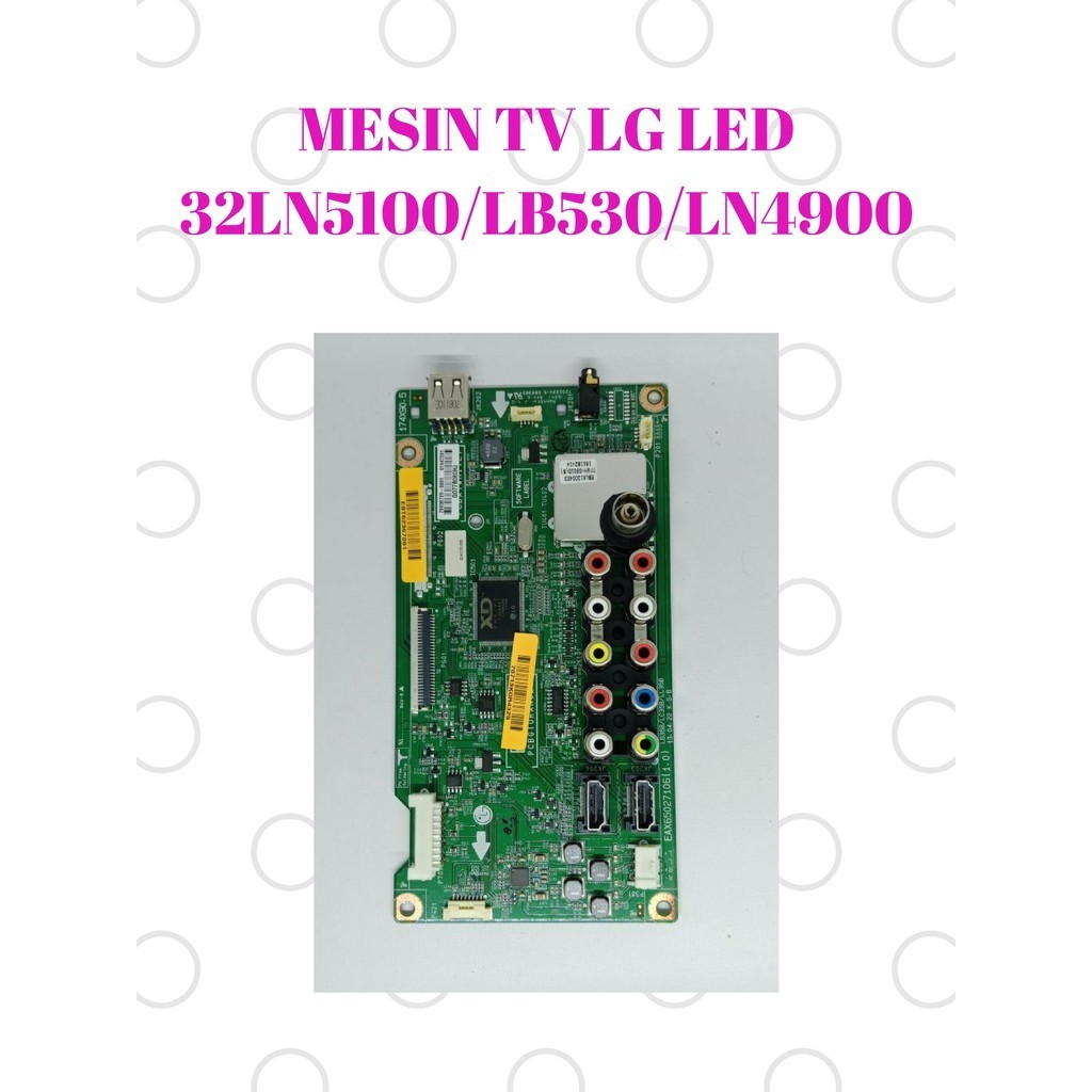 MESIN TV LG LED 32 INCH MODEL 32LN5100 / 32LB530 / 32LN4900