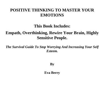 

Positive Thinking To Master Your Emotions: 4 Books in : Empath, Overth