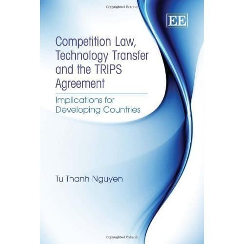 

Competition Law, Technology Transfer and the TRIPS Agreement: Imp