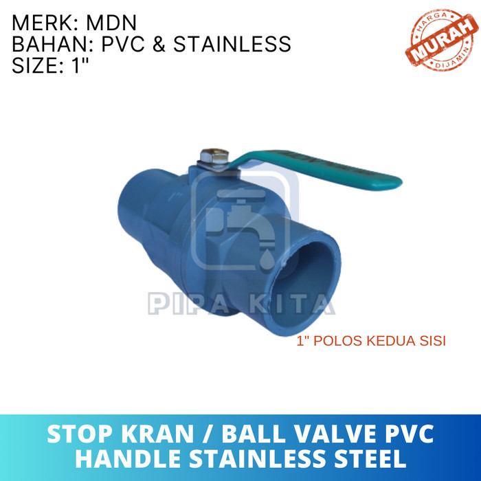 Ball Valve MDN PVC 1 Inch Stop Kran Gagang Handle Besi Stainless Steel