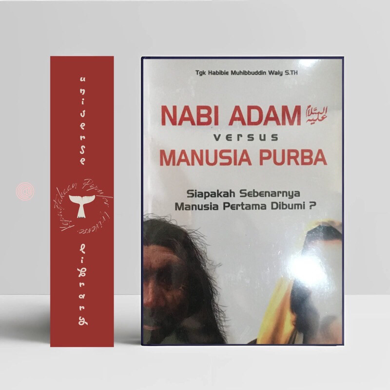 Nabi Adam Versus Manusia Purba Siapakah Sebenarnya Manusia Pertama Dibumi | Al Waliyah Publishing