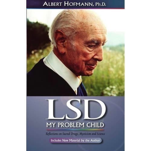 

LSD: My Problem Child Albert Hofmann 2009 MAPS.org 0979862221