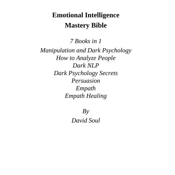 

Emotional Intelligence Mastery Bible: 7 Books in 1: .. David Soul