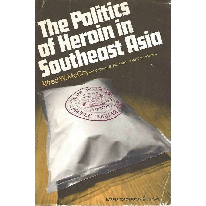 

The Politics of Heroin in Southeast Asia, Alfred W. McCoy