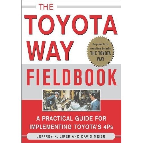 

The Toyota Way Fieldbook, Jeffrey Liker
