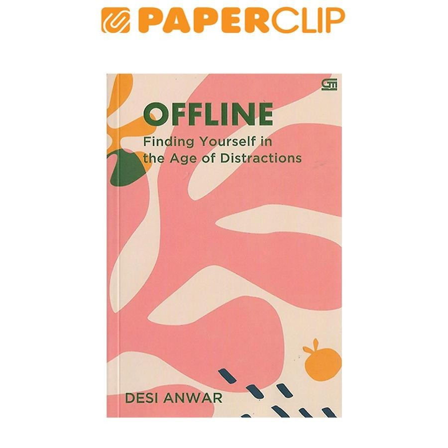 OFFLINE : FINDING YOURSELF IN THE AGE OF DISTRACTIONS