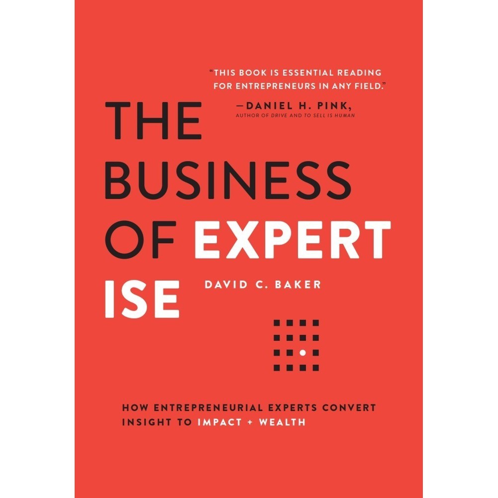 

The Business of Expertise: How Entrepreneurial Experts Convert Insight