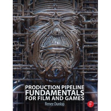 

Production Pipeline Fundamentals for Film and Games, Renee Dunlop