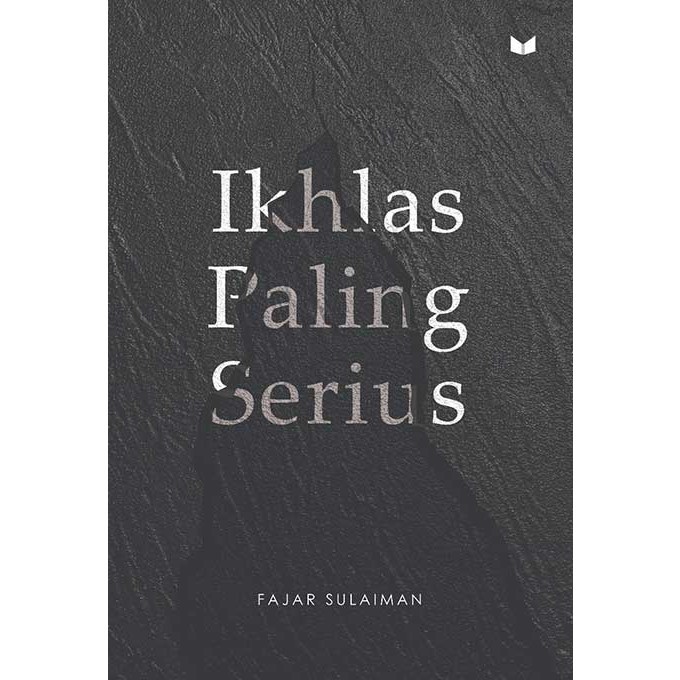 AG - Buku SABAR PALING DALAM & IKHLAS PALING SERIUS by Fajar Sulaiman - IKHLAS