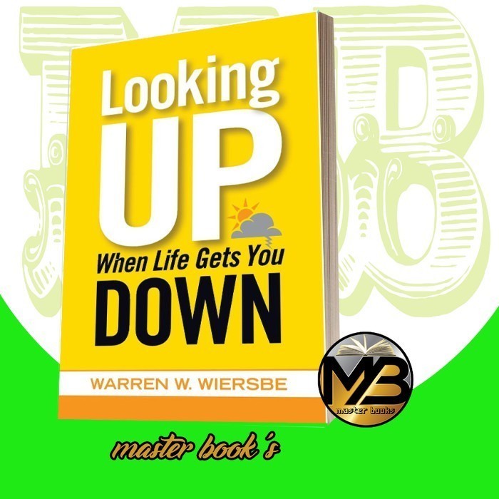 Looking Up When Life Gets You Down Warren W. Wiersbe [Wiersbe, Warren