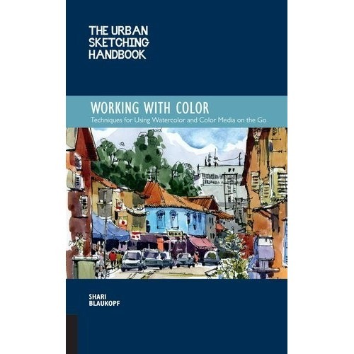 

(COLOR) The Urban Sketching Handbook: Working with Color: Techniques