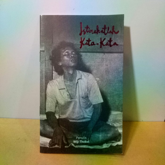 Istirahatlah Kata-kata - Penulis Wiji Thukul.