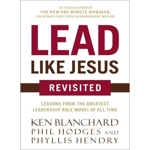 

Lead like Jesus revisited: lessons from the greatest leadership..