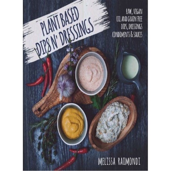 

Plant Based Dips n Dressings, Melissa Raimondi