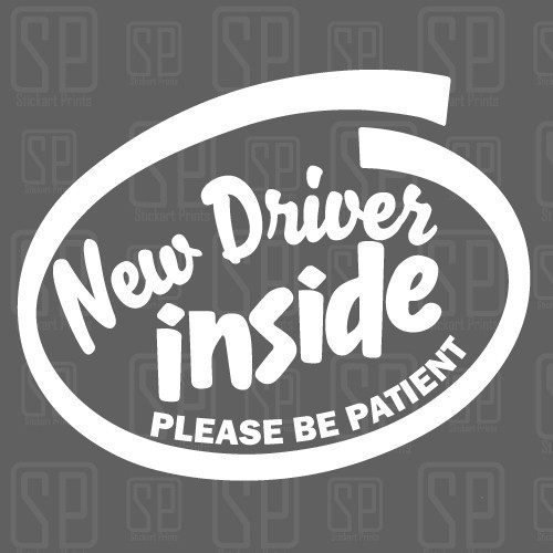 

New Driver Inside - PLEASE BE PATIENT - Vinyl Sticker for Cars