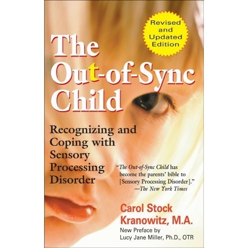 

The out-of-sync child: recognizing and coping..Carol Stock Kranowitz