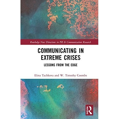 

Communicating in Extreme Crises: Lessons from the Edge Timothy Coombs