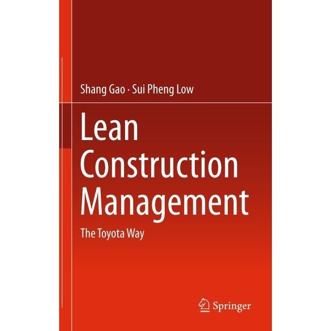 

Lean Construction Management: The Toyota Way, Shang Gao, Sui Pheng Low