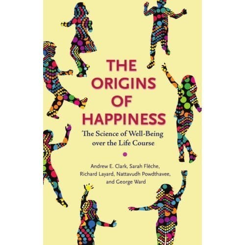 

The Origins of Happiness: The Science of Well-Being Over the Life