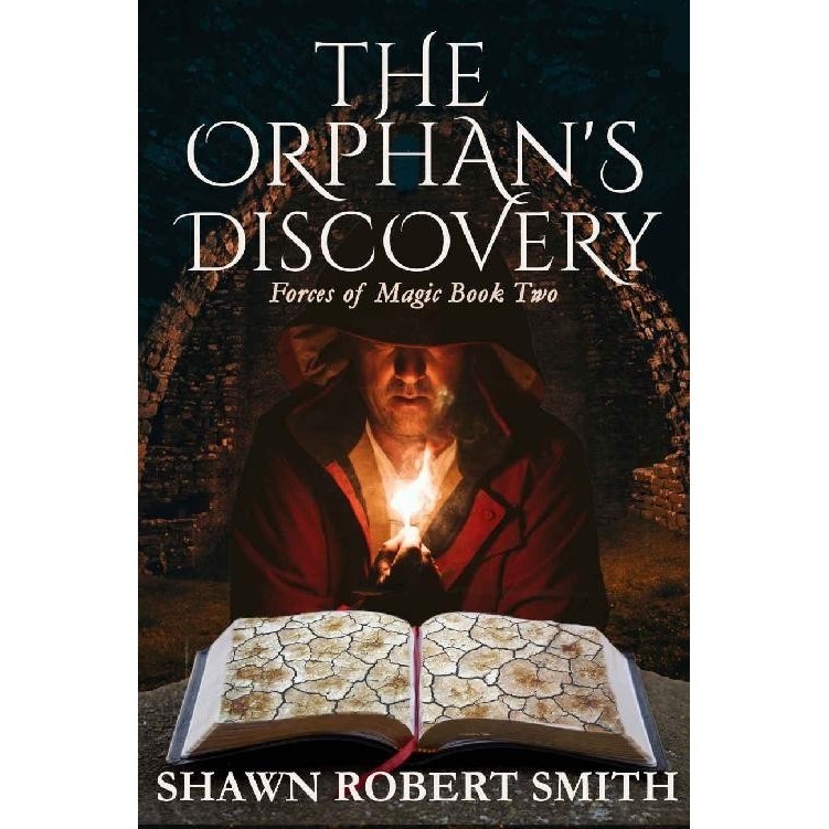 

The Orphan's Discovery - Forces of Magic #2 Shawn Robert Smith