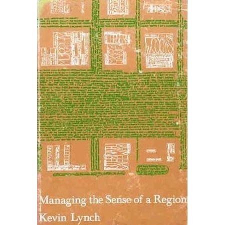 

Managing the Sense of a Region, Kevin Lynch