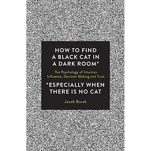 

How To Find a Black Cat in a Dark Room: The Psychology.. Jacob Burak