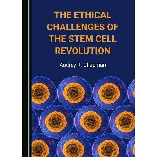 

The Ethical Challenges of the Stem Cell Revolution Audrey R. Chapman