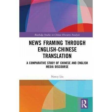 

News Framing Through English-Chinese Translation: A Comparative S