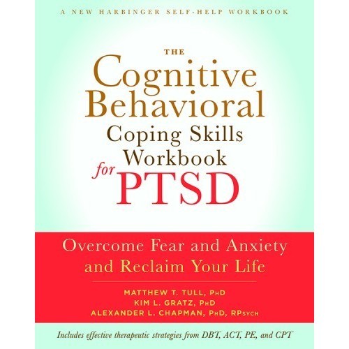 

The Cognitive Behavioral Coping Skills Workbook for PTSD Matthew Tull