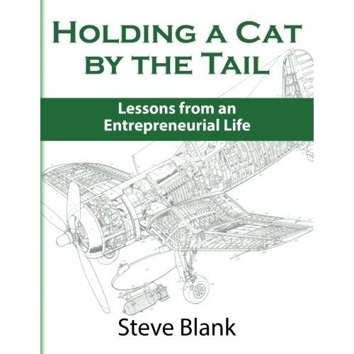 

Holding a Cat by the Tail Steve Blank 2014 K&S Ranch Publishing LLC